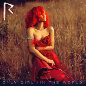 Rihanna - Only Girl (In The World)